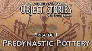 Predynastic Pottery - Episode 1 - Egyptian Object Stories