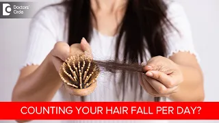 How much Hair Fall is Normal Per Day? | NORMAL HAIR FALL - Dr. Deepak P Devakar| Doctors' Circle