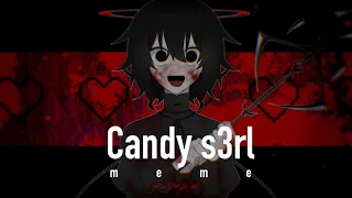 ❖ Candy s3rl meme [OC] (⚠︎Blood Warning)