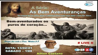 A Série: As Bem Aventuranças - Bem-aventurados os puros de coração...