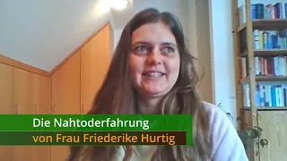 Die Nahtoderfahrung von Frau Friederike Hurtig