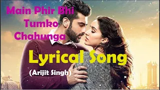 Main Phir Bhi Tumko Chahunga | Lyrical Song | Arijit Singh & Shashaa Tirupati | Arjun | Shraddha