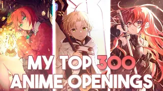 MY TOP 300 ANIME OPENINGS OF ALL TIME