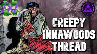 Creepy Innawoods Thread | 4chan /x/ Greentext Thread