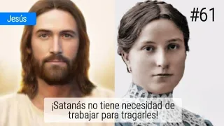 ¡Satanás no tiene necesidad de trabajar para tragarles! #61 Mensaje de Jesús a María Valtorta