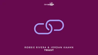 Robbie Rivera x Jordan Kaahn - Trust