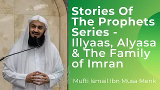 Stories Of Prophets | Illyaas, Alyasa & The Family of Imran | Mufti Menk | Mu'min TV