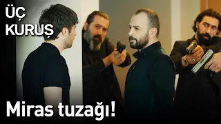 Üç Kuruş 28. Bölüm (Final) - Miras Tuzağı!