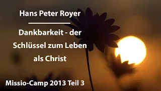 Dankbarkeit - der Schlüssel zum Leben als Christ (3/8) Hans Peter Royer