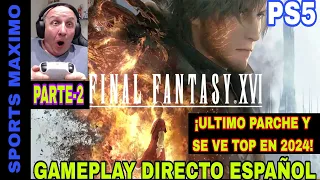 FINAL FANTASY 16, PARTE-2 (ULTIMO PARCHE ASI SE VE 2024 PS5) GAMEPLAY - ANALISIS DIRECTO ESPAÑOL