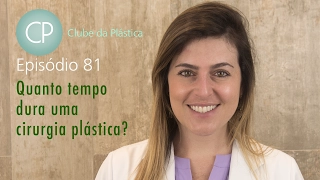 Clube da Plástica - Quanto tempo dura uma cirurgia plástica?