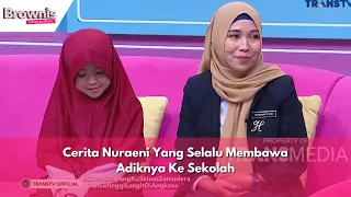 Cerita Nuraeni Yang Selalu Membawa Adiknya Ke Sekolah | BROWNIS (19/04/24) P1