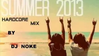 HARDCORE SUMMER MIX 2013  by DJ NOKE