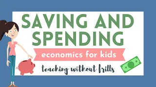 Economics for Kids: Saving and Spending