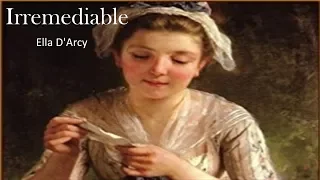 Learn English Through Story - Irremediable by Ella D'Arcy