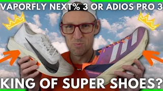 WHICH IS THE KING OF THE SUPER SHOES? - NIKE ZOOMX VAPORFLY NEXT% 3 or ADIDAS ADIZERO ADIOS PRO 3?