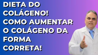 Quer aumentar o colágeno! Faça a dieta do colágeno! Veja aqui!