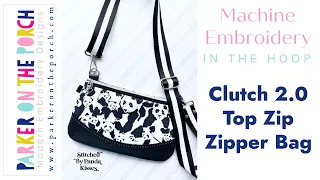 IN THE HOOP - THE CLUTCH 2.0 TOP ZIP ZIPPER BAG