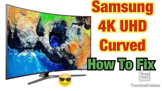 Curved Samsung 4k UHD Model 49mu6655/No power/How to open tv, How to fix it ! HD VIDEO