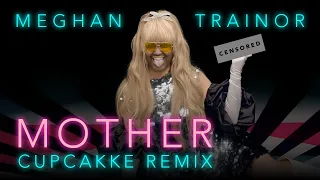 Meghan Trainor - Mother (CupcakKe Remix) 😳