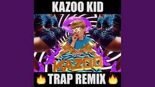 Kazoo Kid Trap (Extended Mix)