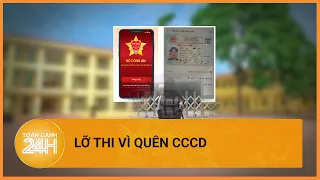 Nữ sinh lỡ cơ hội đậu ĐH sớm vì chưa kịp lấy CCCD, quá tin vào VNeID | Toàn cảnh 24h