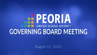 Peoria Unified Governing Board Meeting (August 11, 2022)