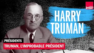 Harry Truman, l'improbable président (1945 - 1953) - Présidents