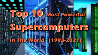 Top 10 Most Powerful Supercomputers in the World (1993-2021)