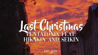 Pentatonix - Last Christmas feat. HIKAKIN & SEIKIN (Lyrics)