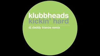 Klubbheads - Kickin' Hard (DJ Daddy Trance Remix)