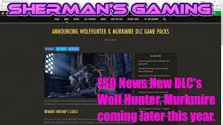 ESO News New DLC's Wolf Hunter, Murkmire coming later this year.