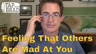 Feeling that Others are Mad at You - Tapping with Brad Yates