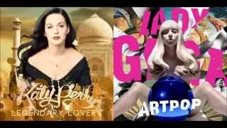 Lady Gaga & Katy Perry - Legendary Lovers Vs. Artpop (Mashup)