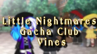 Little Nightmares Vines // Gacha Club // QwQ