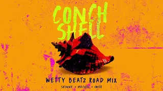 Conch Shell - Wetty Beatz Road Mix (Official Audio) | Skinny Fabulous, Machel Montano & Iwer George