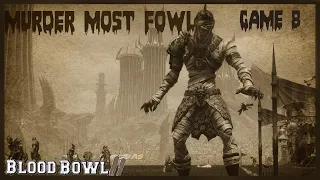 Murder Most Fowl - Blood Bowl 2 Undead - Game 8