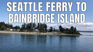 Seattle Ferry Tour/Ride to Bainbridge Island | Washington State Attraction | Puget Sound |Tourism 4k