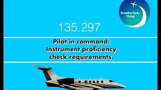 135.297 Pilot in Command: Instrument Proficiency check requirements.