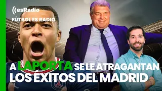 Fútbol es Radio: A Joan Laporta se le indigestan los éxitos del Real Madrid