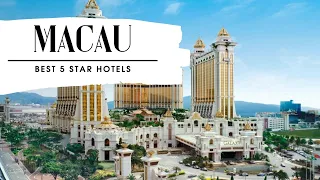 Top 10 hotels in Macau: best 5 star hotels in Macau