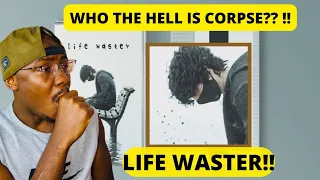 FIRST TIME HEARING "CORPSE LIFE WASTER " DAMN, THIS IS DEEP !!!