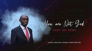 You are Not God - Prof. Rei Kesis