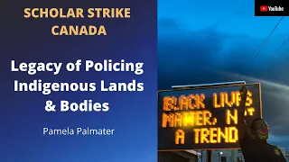 Legacy of Policing Indigenous Lands and Bodies in Canada: SCHOLAR STRIKE CANADA