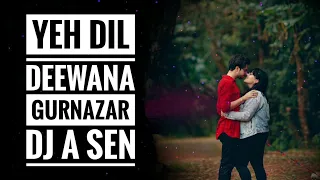 Yeh Dil Deewana l Remix l Gurnazar Chatta l DJ A Sen X DJ Honey