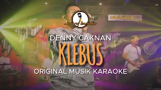 Klebus - Denny Caknan || KARAOKE ORIGINAL