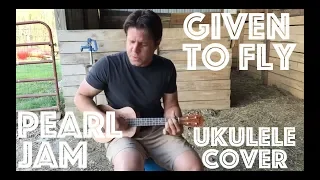 Not To Beat A Dead Horse But Here's My Ukulele Cover Of Pearl Jam's Given To Fly :)