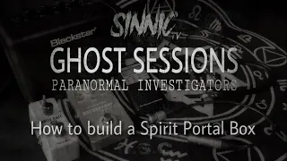 Ghost Sessions : How to build a Spirit Portal Box