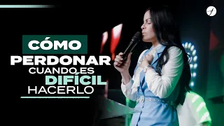 CÓMO PERDONAR CUANDO ES DIFÍCIL HACERLO - Pastora Yesenia Then