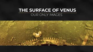 The Surface of Venus - Our Only Images